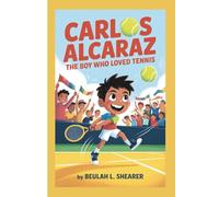 CARLOS ALCARAZ: The Boy Who Loved Tennis