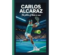 CARLOS ALCARAZ: The Future Of Tennis Is Here