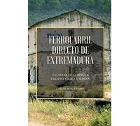 Carlos Alises Parra Ferrocarril Directo de Extremadura (Tascabile)