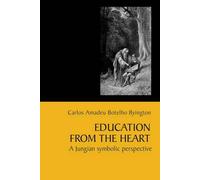 Carlos Amadeu Botelho Byington Education from the Heart (Tascabile)