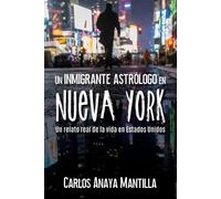 Carlos Anaya Mantilla Un inmigrante astrólogo en Nueva York (Tascabile)
