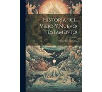 Carlos Antonio Erra Historia Del Viejo Y Nuevo Testamento (Tascabile)
