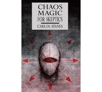 Carlos Atanes Chaos Magic For Skeptics (Tascabile)