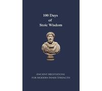 Carlos Augustus 100 Days of Stoic Wisdom Ancient Meditations for Mod (Tascabile)