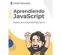Carlos Azaustre Aprendiendo JavaScript (Tascabile) JavaScript Desde Cero