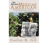 Carlos B Gil We Became Mexican American (Copertina rigida)