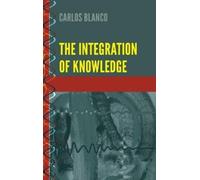 Carlos Blanco The Integration of Knowledge (Copertina rigida)