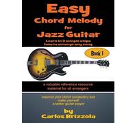 Carlos Brizzola Easy Chord Melody for Jazz Guitar (Tascabile)