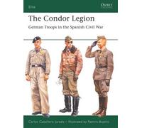 Carlos Caballero Jurado The Condor Legion (Tascabile) Elite