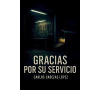 Carlos Cabezas López Gracias por su servicio (Tascabile)