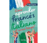 Carlos Caguana ¿Cómo aprender francés e italiano al mismo tiempo? (Tascabile)