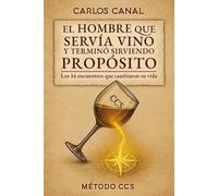 Carlos Canal El hombre que servía vino y terminó sirviendo propósito (Tascabile)