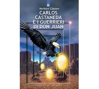 Carlos Castaneda e i guerrieri di don Juan