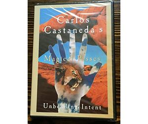 Carlos Castaneda's Magical Passes - Unbending Intent