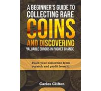 Carlos Clifton A Beginner's Guide to Collecting Rare Coins and Disco (Tascabile)