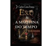 Carlos Costa França Exu E A A Máquina Do Tempo (Tascabile)