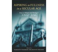 Carlos D. Colorado Aspiring to Fullness in a Secular Age (Tascabile)