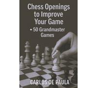Carlos de Paula Chess Openings to Improve Your Game (Tascabile)