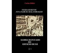 Carlos de Vasconcellos Didie Negra semente, fina flor da malandrage (Tascabile)
