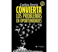 Carlos Devis Convierta Los Problemas En Oportunidades (Tascabile)