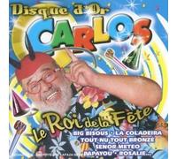 Carlos - Disque D'or:Le Roi De La Fete
