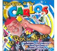Carlos - Disque D'or ; Le Roi De La Fête