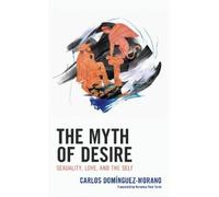 Carlos Domínguez-Morano The Myth of Desire (Copertina rigida) Dialog-on-Freud