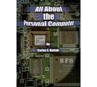 Carlos E. Hattab All About the Personal Computer (Tascabile)