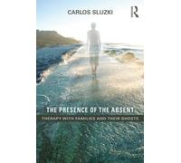 Carlos E. Sluzki The Presence of the Absent (Tascabile)