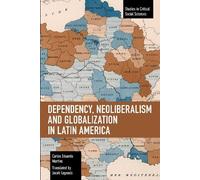 Carlos Eduardo Dependency, Neoliberalism and Globalization in Latin (Tascabile)
