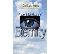 Carlos Eire A Very Brief History of Eternity (Tascabile)