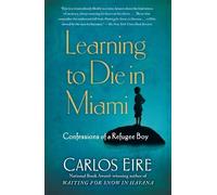 Carlos Eire Learning to Die in Miami (Tascabile)