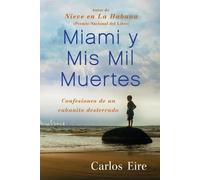 Carlos Eire Miami Y MIS Mil Muertes (Tascabile)