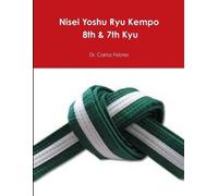 Carlos Febres Nisei Yoshu Ryu Kempo 8th & 7th Kyu (Tascabile)