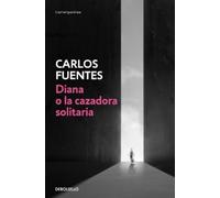 Carlos Fuentes Diana o la cazadora solitaria / Diana or the Lonely H (Tascabile)