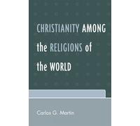 Carlos G. Martin Christianity among the Religions of the World (Tascabile)