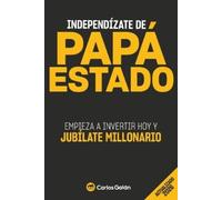 Carlos Galán – Indipendizzati da Papà Stato – Investi oggi e ritirati milionario – Tascabile
