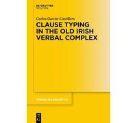 Carlos García-Casti Clause Typing in the Old Irish Verbal Co (Copertina rigida)