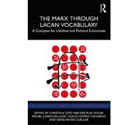 Carlos Gómez Camarena The Marx Through Lacan Vocabulary (Tascabile)
