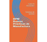 Carlos H Hernandez Bpm Buenas Prcticas de Manufactura (Tascabile)