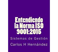 Carlos H Hernàndez Entendiendo la Norma ISO 9001 (Tascabile)