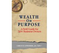 Carlos H. Lowenberg Wealth On Purpose (Tascabile)