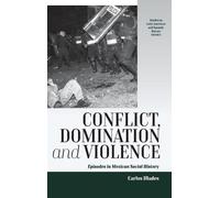 Carlos Illades Conflict, Domination, and Violence (Copertina rigida)