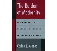 Carlos J. Alonso The Burden of Modernity (Copertina rigida)