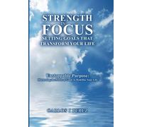 Carlos J Perez "Strength In Focus Setting Goals That Transform Your (Tascabile)