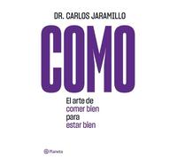 Carlos Jaramillo Como: El Arte de Comer Bien Para Estar Bien (Tascabile)