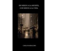 Carlos Kaballero Sin miedo a la muerte, con miedo a la vida (Tascabile)