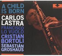 Carlos Lastra - A Child Is Born