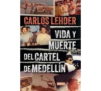 Carlos Lehder Vida y muerte del Cartel de Medellín / Life and Death (Tascabile)