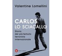 Carlos lo Sciacallo. Storia del più temuto terrorista internazionale